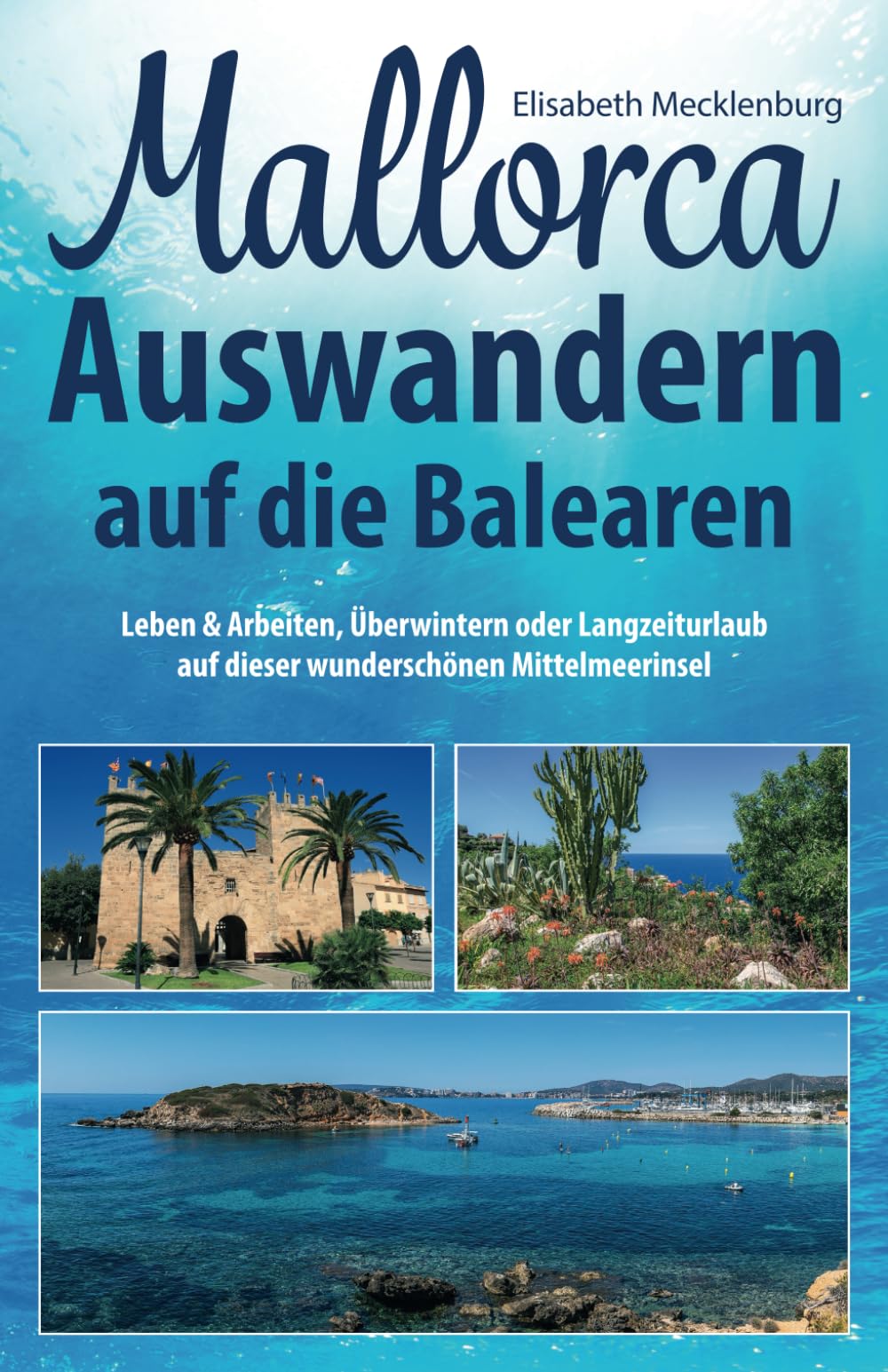 Mallorca - Auswandern auf die Balearen: Leben & Arbeiten, Überwintern oder Langzeiturlaub auf dieser wunderschönen Mittelmeerinsel German history