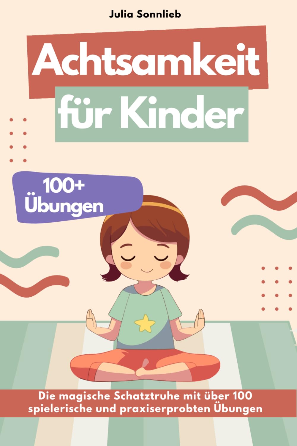 Achtsamkeit für Kinder: Die magische Schatztruhe mit über 100 spielerische und praxiserprobten Übungen um Kinder auf dem Pfad der inneren Ruhe und emotionalen Stärke zu begleiten Medicine