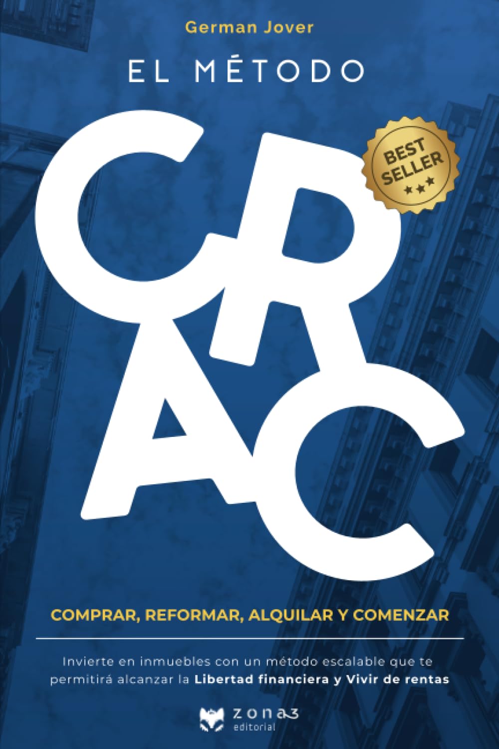 EL MÉTODO CRAC: Invierte en inmuebles y alcanza la libertad financiera con las rentas de alquiler Business, Finance & Career