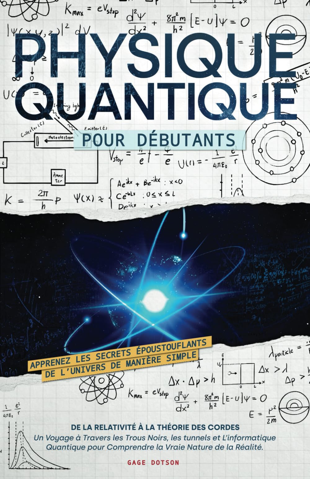 Physique Quantique pour Débutants: Apprenez les Secrets Époustouflants de L’univers de Manière Simple, de la Relativité à la Théorie des Cordes. Un ... pour Comprendre la Vraie Nature de la Réalité Natural Sciences