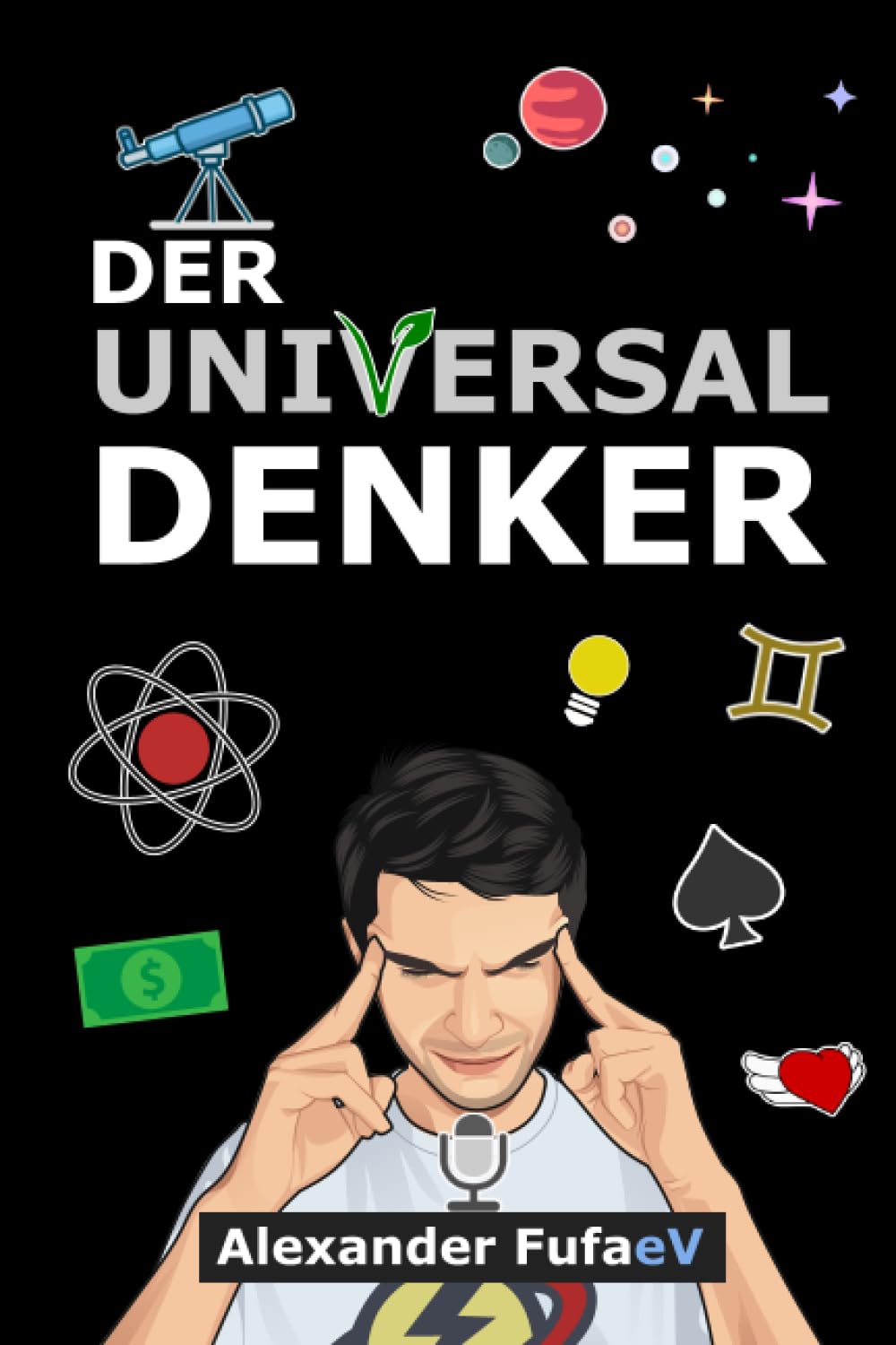 Universaldenker: Die unzensierte Lebensgeschichte Essays & Short Stories