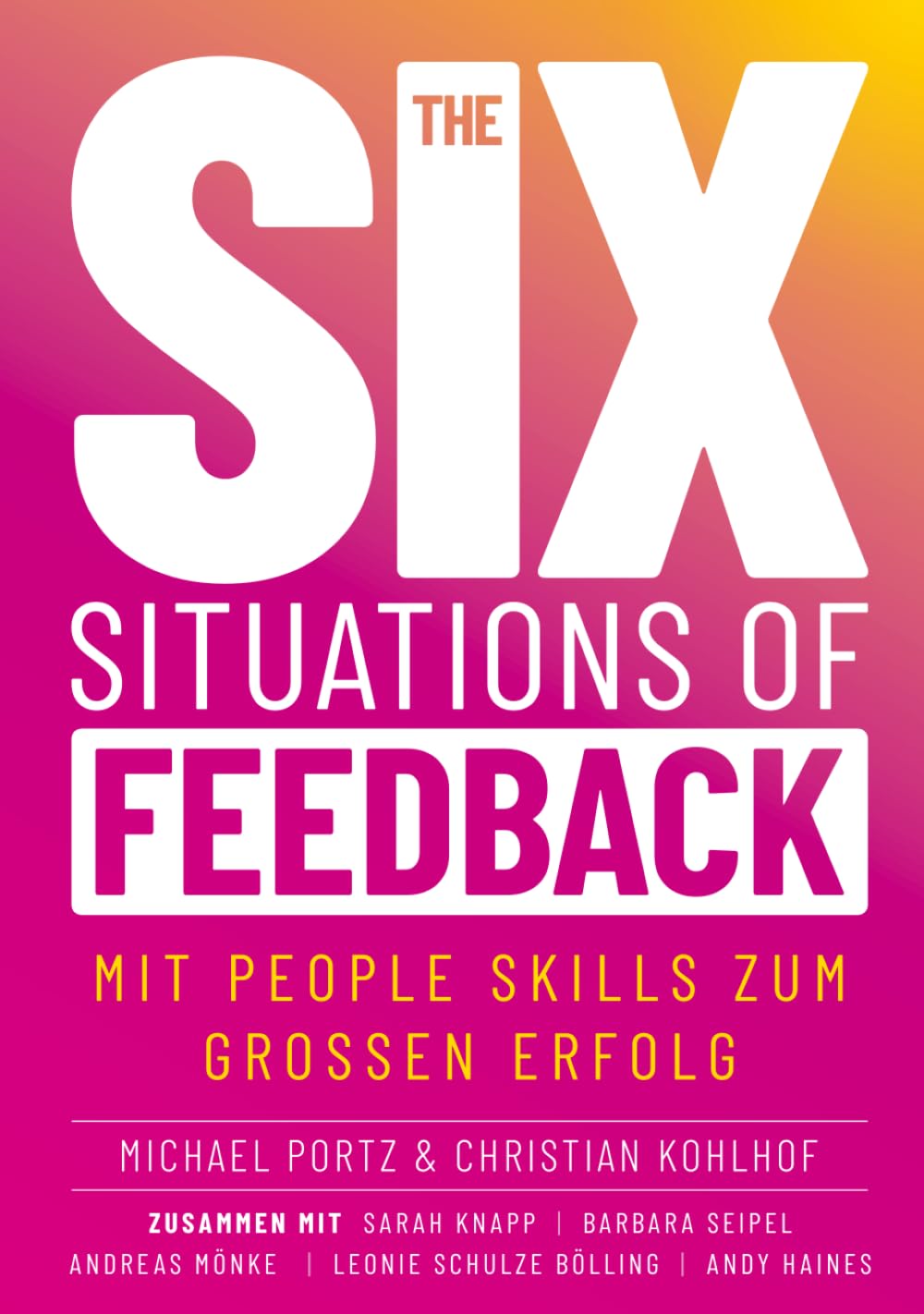 THE SIX SITUATIONS OF FEEDBACK: Mit People Skills zum grossen Erfolg Business, Finance & Career