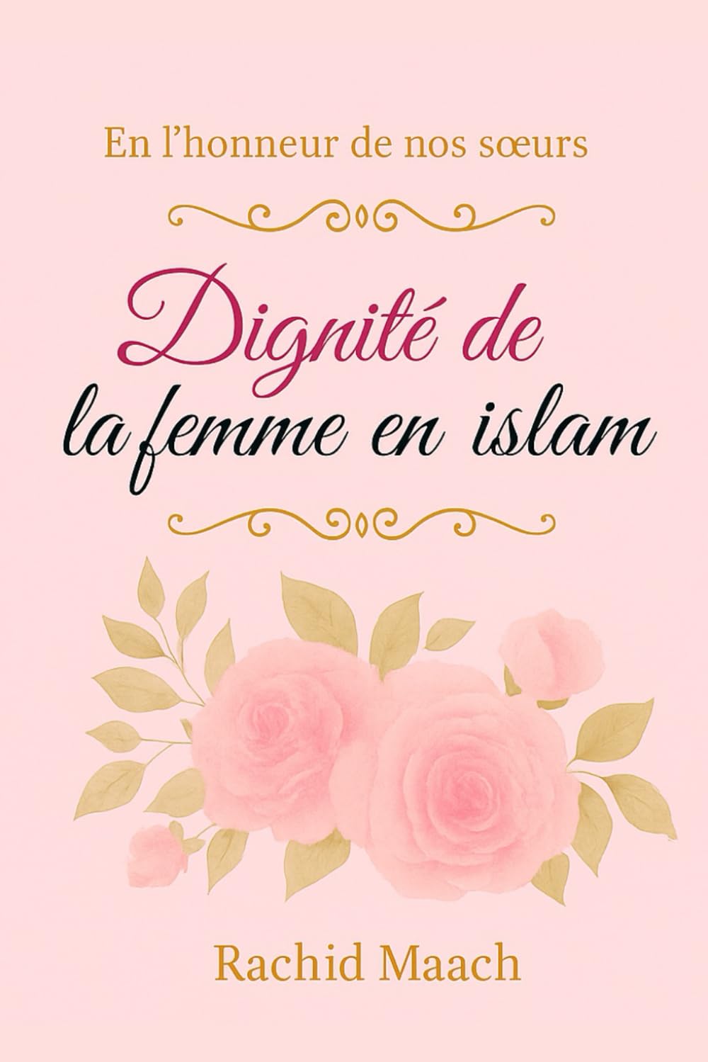 Dignité de la femme en islam: En l'honneur de nos sœurs Religion & Esotericism