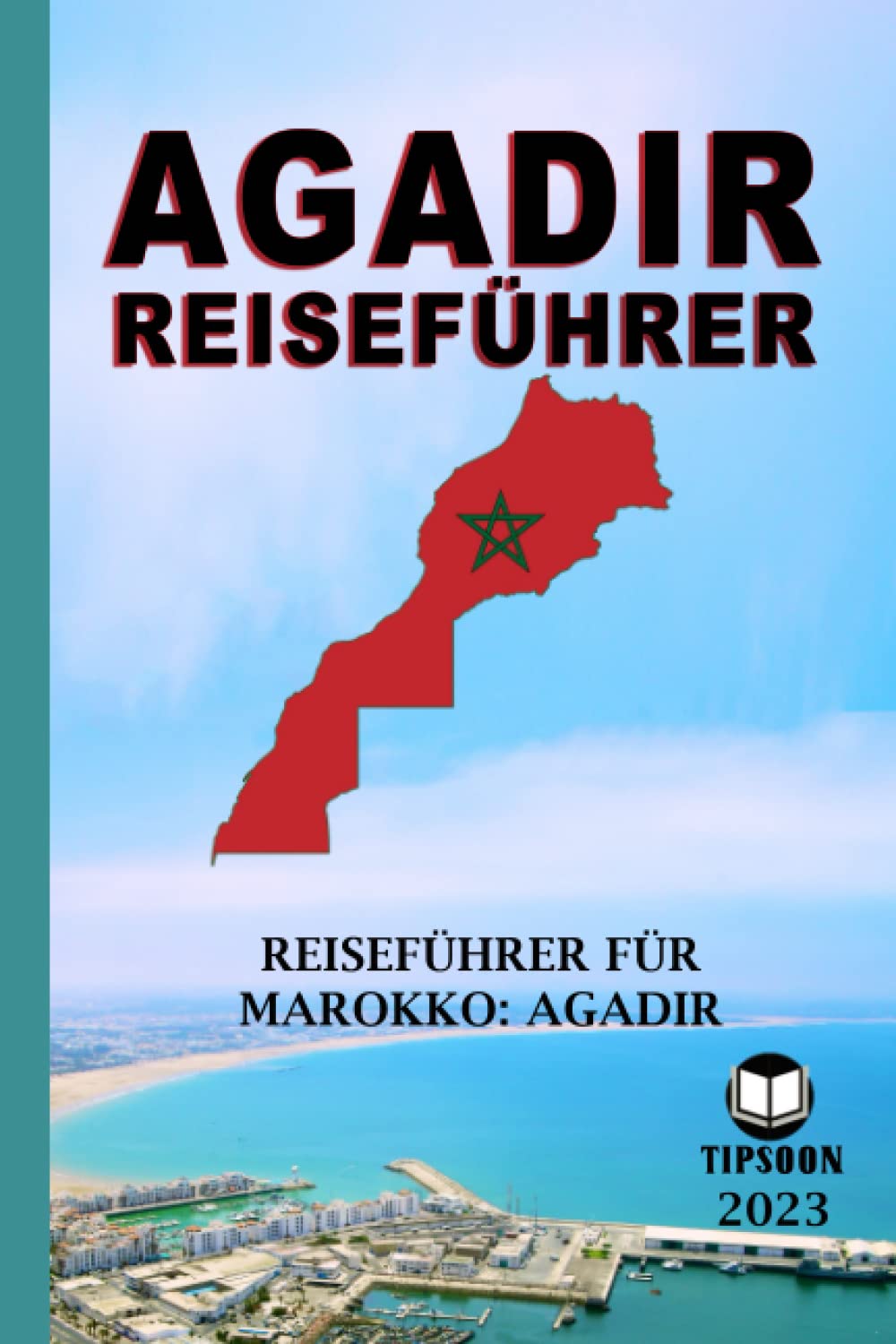 AGADIR REISEFÜHRER : Reiseführer Für Marokko: Agadir / 2023 Leisure, Home & Garden