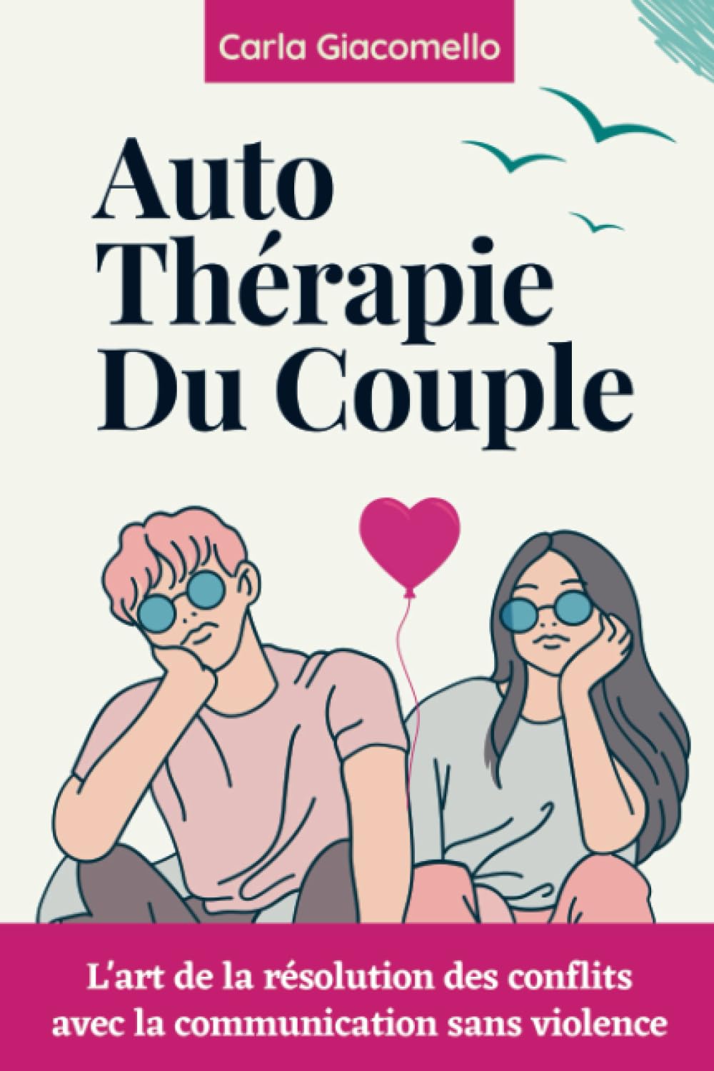 Auto-thérapie de couple: L'art de la résolution des conflits avec la communication sans violence Partnership & Love