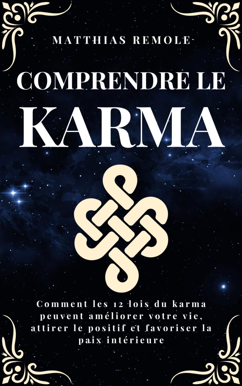 Comprendre le Karma: Comment les 12 lois du karma peuvent améliorer votre vie, attirer le positif et favoriser la paix intérieure (Celestia Editions) Self-help