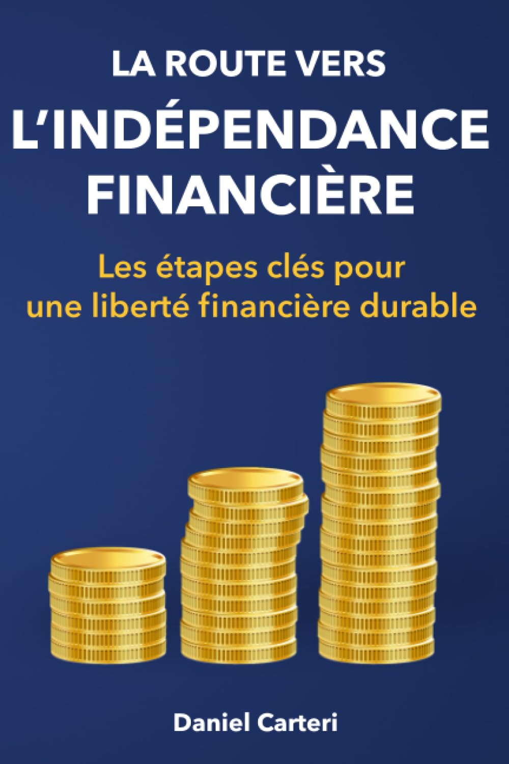 La route vers l’indépendance financière: Les étapes clés pour une liberté financière durable book