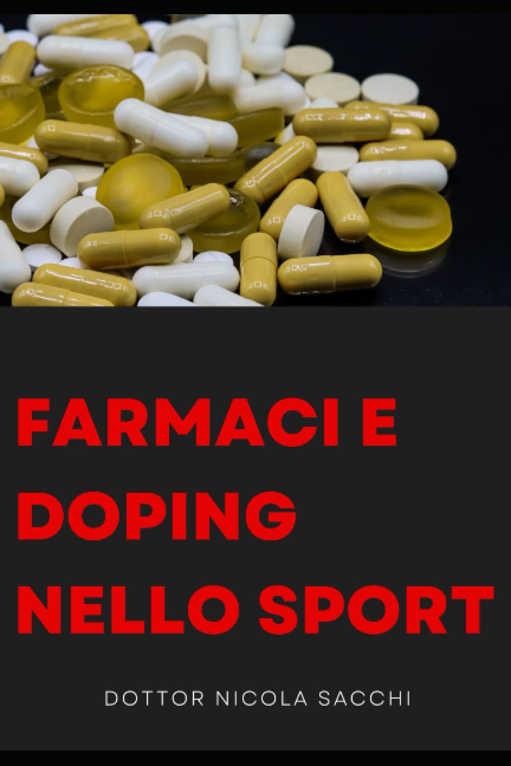 Farmaci e doping nello sport: Classi di farmaci, effetti, impiego e rischi per la salute di tutte le sostanze farmacologiche usate per migliorare le prestazioni fisiche book