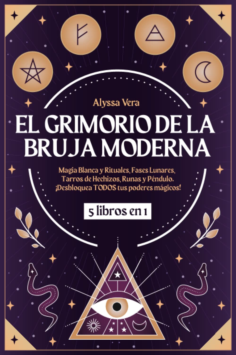 El Grimorio de la Bruja Moderna: 5 libros en 1: Magia Blanca y Rituales, Fases Lunares, Tarros de Hechizos, Runas y Péndulo. ¡Desbloquea TODOS tus poderes mágicos! book