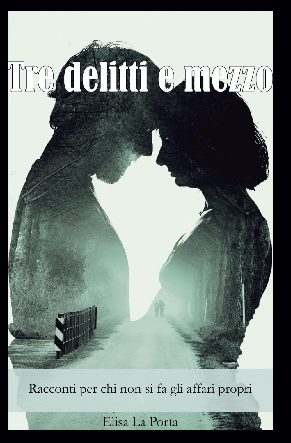 Tre delitti e mezzo: Racconti per chi non si fa gli affari propri book