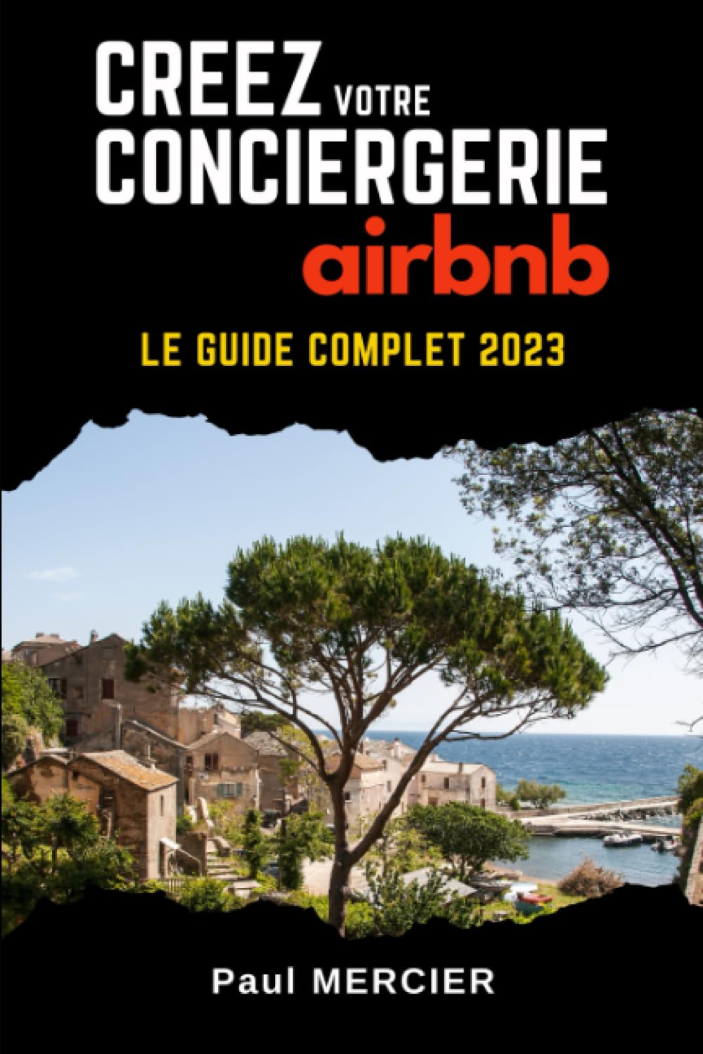 Créez votre conciergerie Airbnb: Découvrez comment lancer et gérer avec succès votre propre conciergerie Airbnb / Tout comprendre pour maximiser vos ... une expérience inoubliable à vos clients book