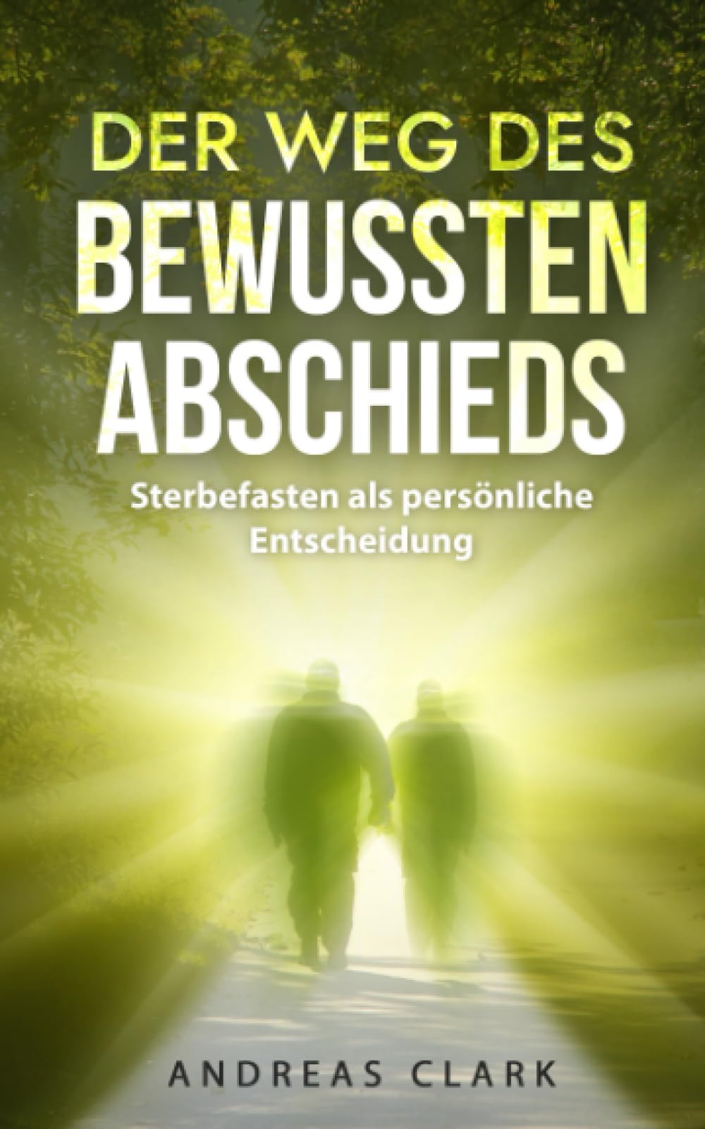 Der Weg des bewussten Abschieds: Sterbefasten als persönliche Entscheidung (Menschliche Psychologie, Band 4) Psychology