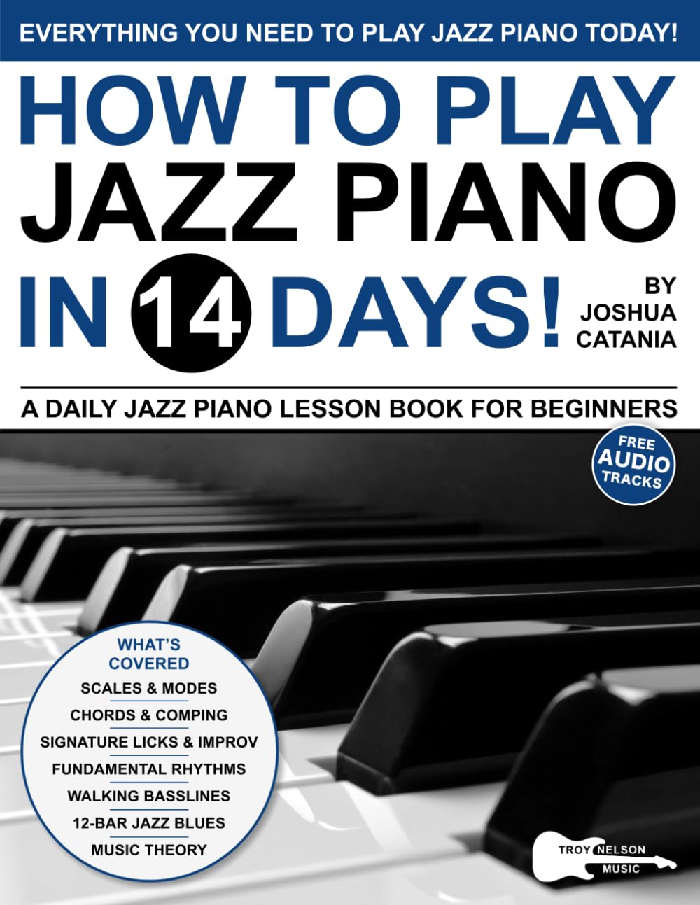 How to Play Jazz Piano in 14 Days: A Daily Jazz Piano Lesson Book for Beginners—Scales, Chords, Arpeggios + Free Audio! (Play Music in 14 Days) Arts & Music