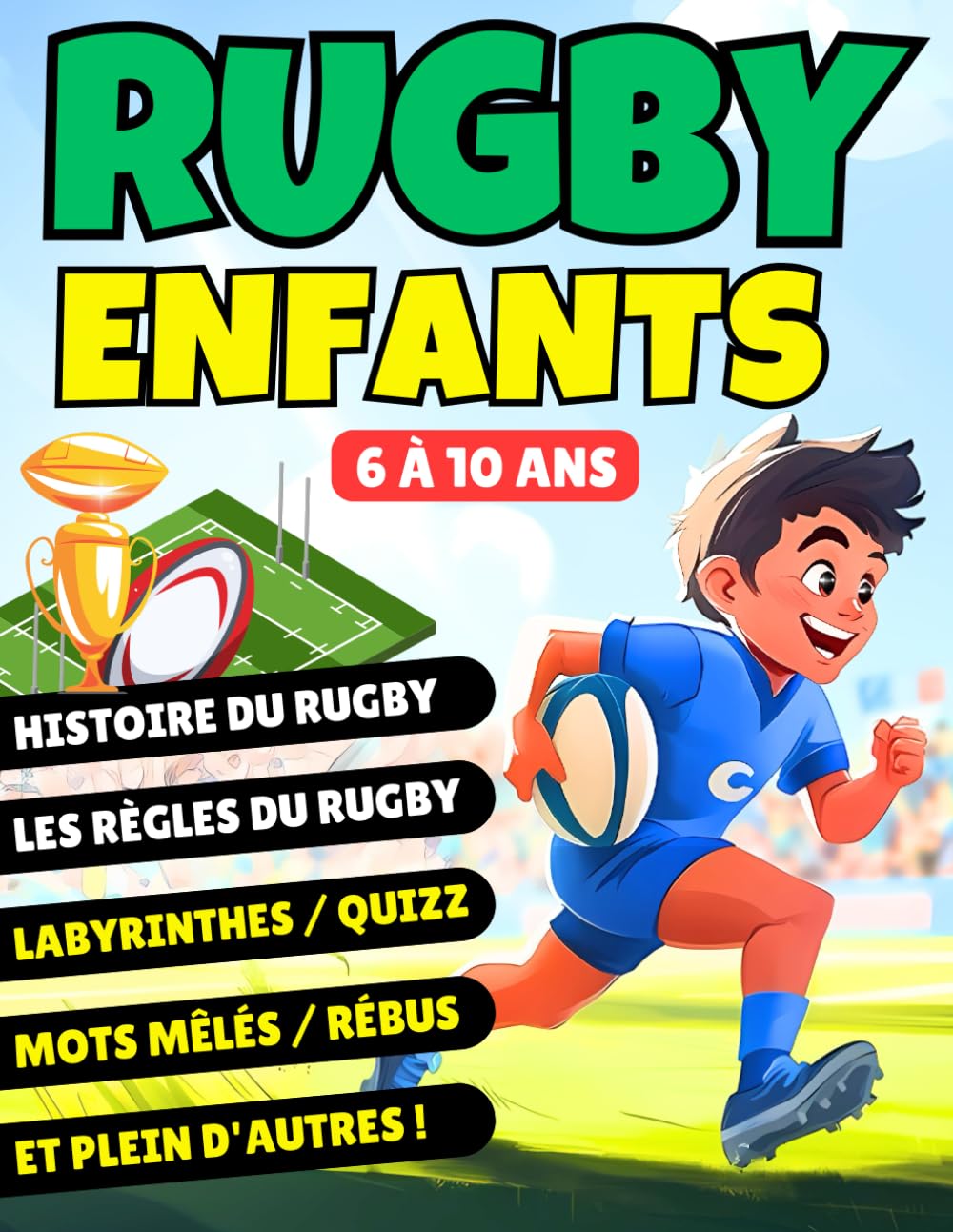 LIVRE RUGBY ENFANT: Cahier de vacances Rugby pour enfant de 6 ans à 10 ans FORMAT A4. Plein de jeux, activités, quizz Rugby et défis pour les petits Rugbymen. EN COULEURS Computer Science