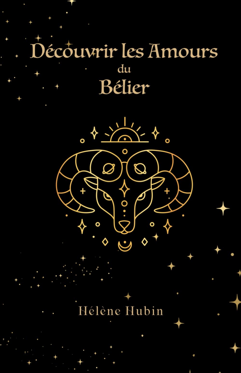 Découvrir les Amours du Bélier (Découvrir l'Amour en Astrologie) Religion & Esotericism