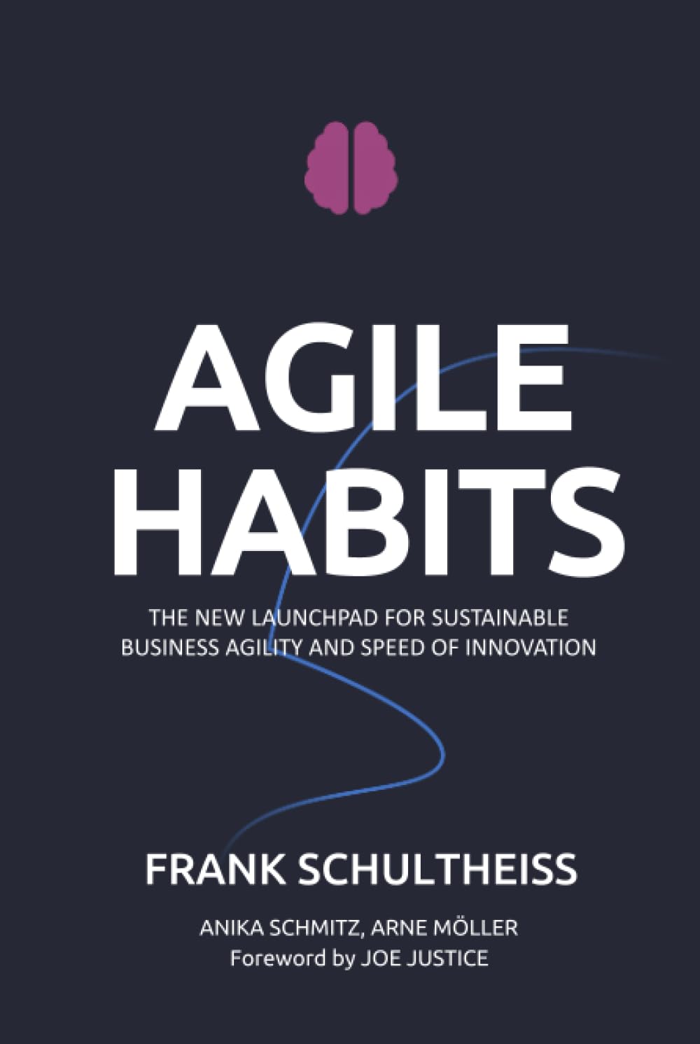 Agile Habits: The New Launchpad for Sustainable Business Agility and Speed of Innovation Business, Finance & Career