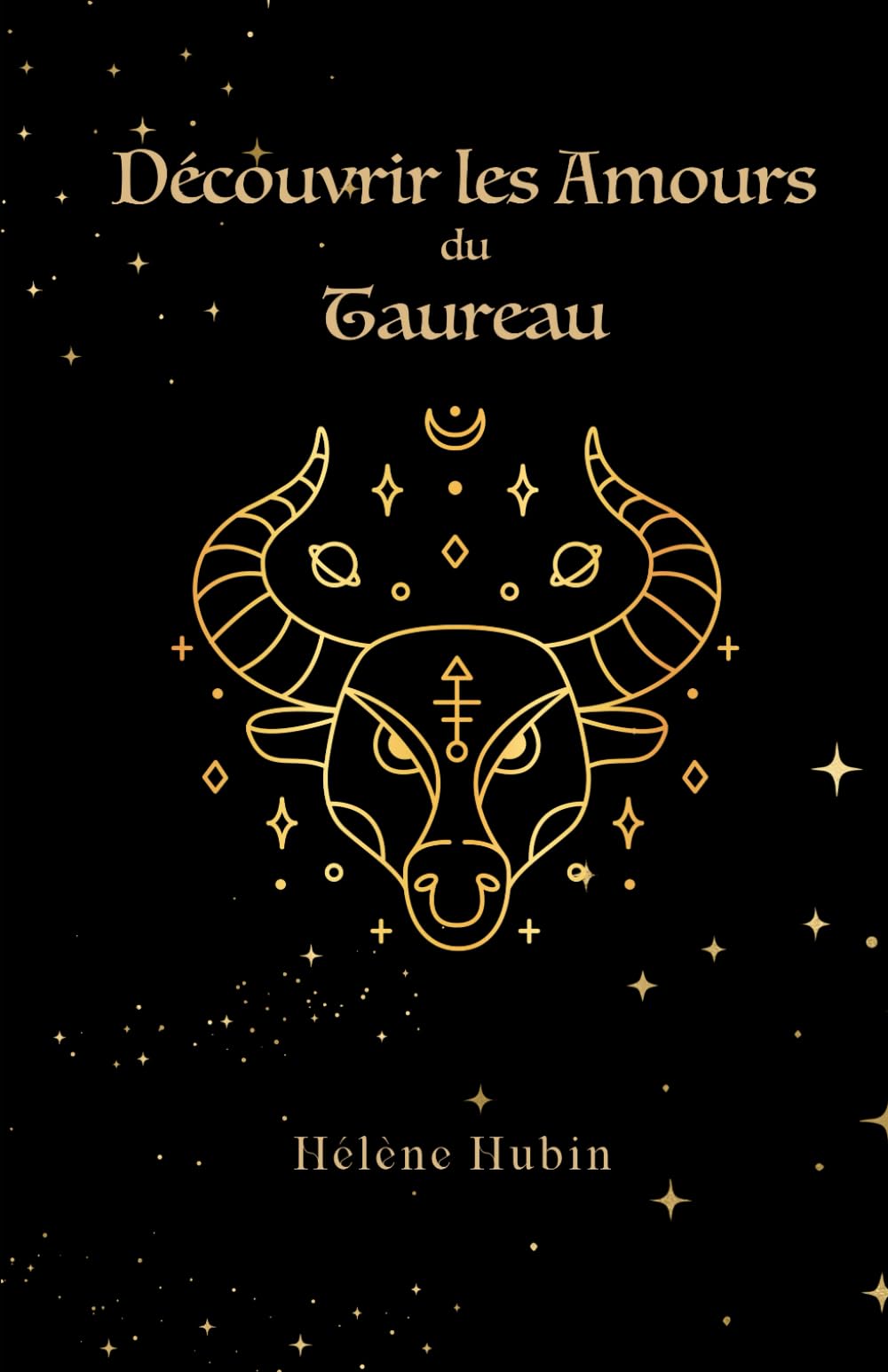 Découvrir les Amours du Taureau (Découvrir l'Amour en Astrologie) Religion & Esotericism
