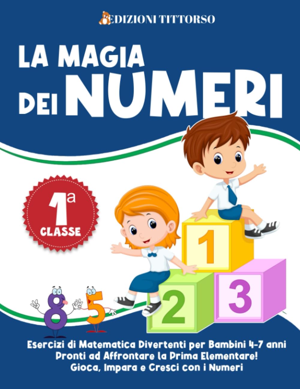 La Magia dei Numeri: Esercizi di Matematica Divertenti per Bambini 4-7 Anni. Pronti ad Affrontare la Prima Elementare! Gioca, Impara e Cresci con i Numeri Non-fiction