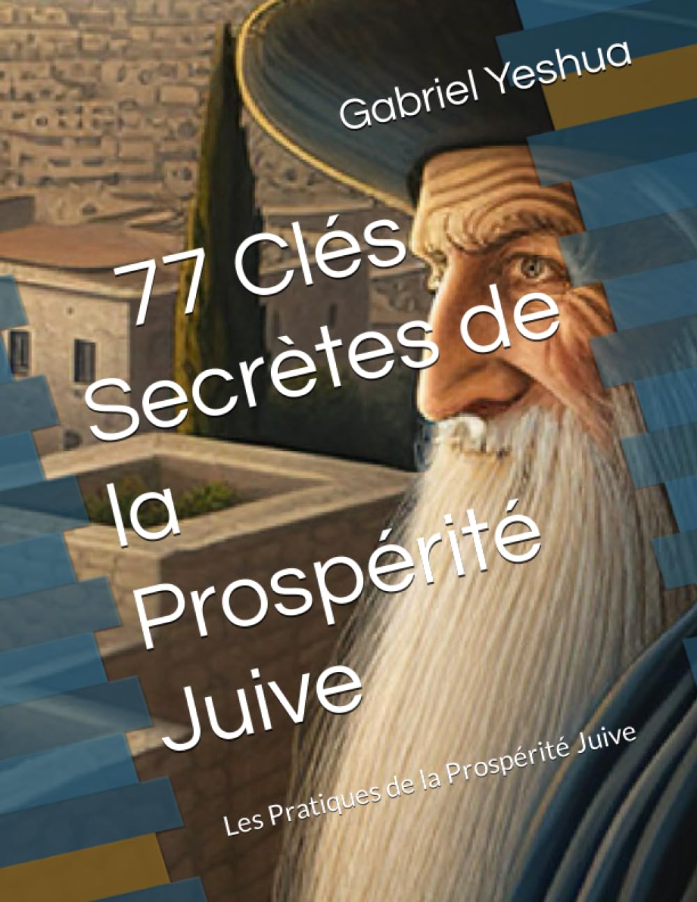77 Clés Secrètes de la Prospérité Juive: Les Pratiques de la Prospérité Juive Business, Finance & Career