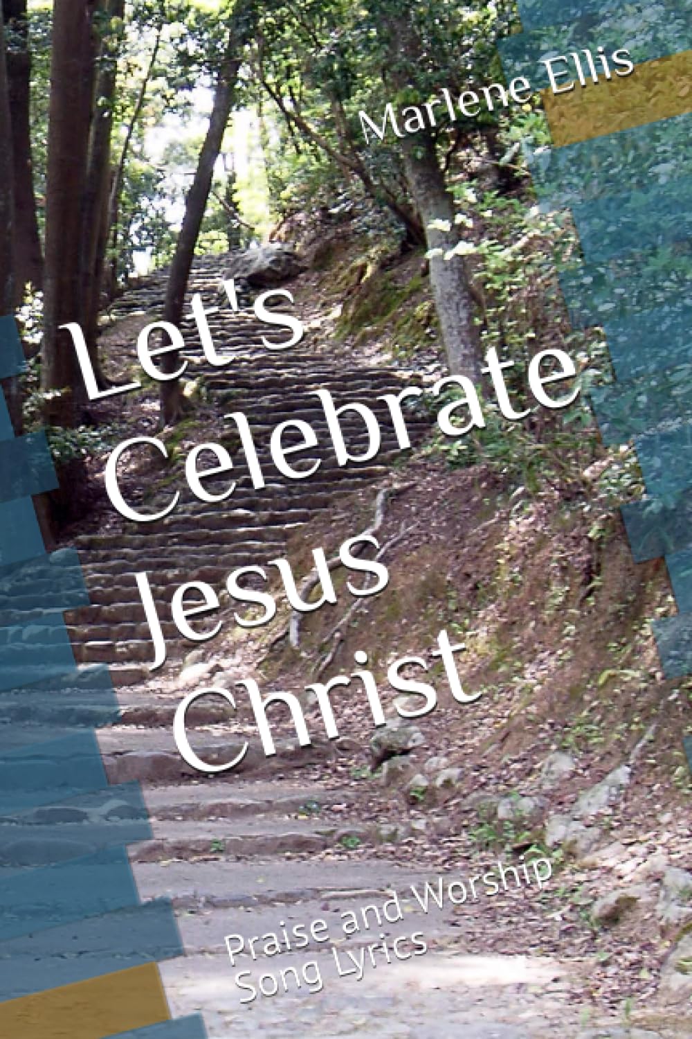 Let's Celebrate Jesus Christ: Praise and Worship Song Lyrics Arts & Music