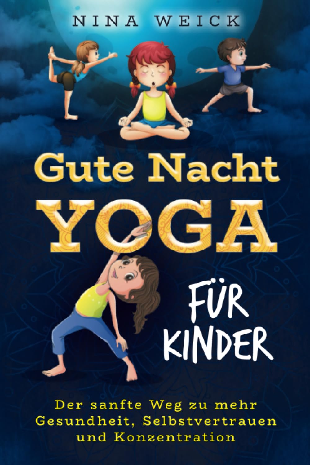 Gute Nacht Yoga für Kinder: Der sanfte Weg zu mehr Gesundheit, Selbstvertrauen und Konzentration Lifestyle