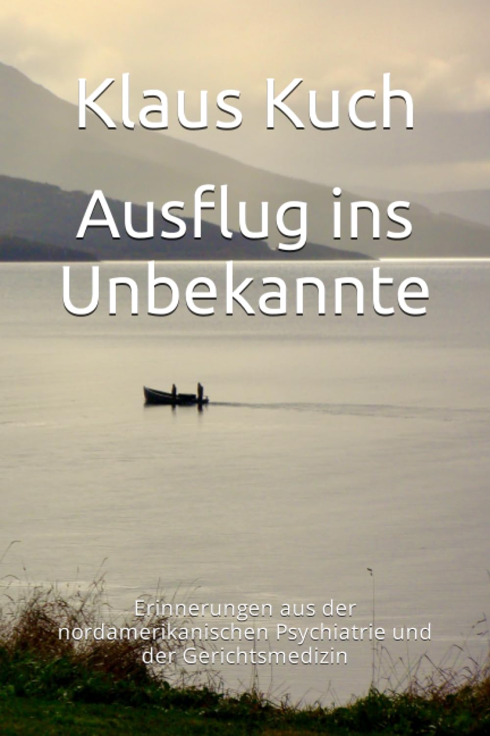 Ausflug ins Unbekannte: Erinnerungen aus der nordamerikanischen Psychiatrie und der Gerichtsmedizin Science Books
