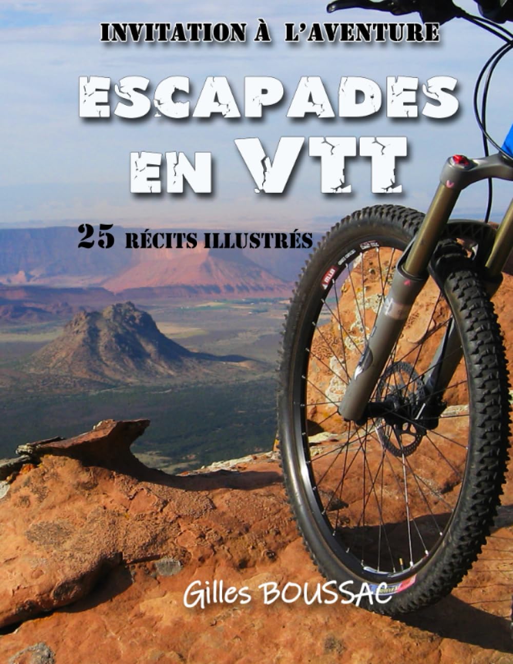Escapades en VTT: Une invitation à l’aventure | 25 récits illustrés au gré de voyages et de rencontres | plus qu’un guide, l'art de vivre des moments ultimes | des paysages à couper le souffle book