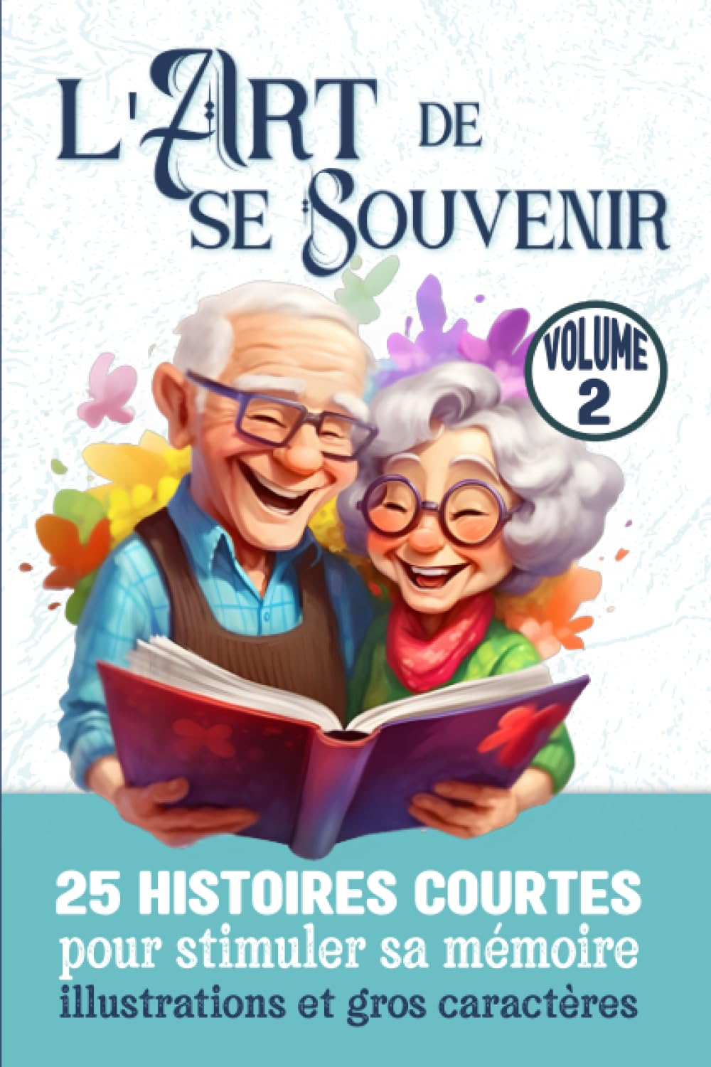 L'Art de se Souvenir Volume 2: 25 Histoires courtes pour stimuler sa Mémoire, illustrations et Gros Caractères book