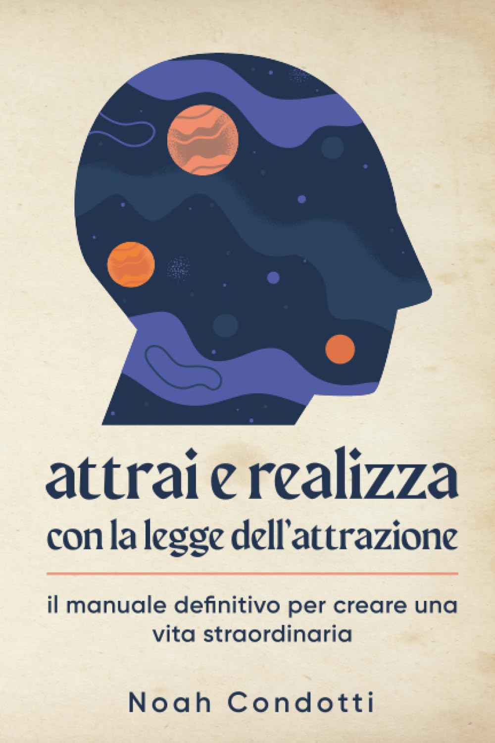 Attrai e Realizza con la Legge dell’Attrazione: Il manuale definitivo per creare una vita straordinaria book