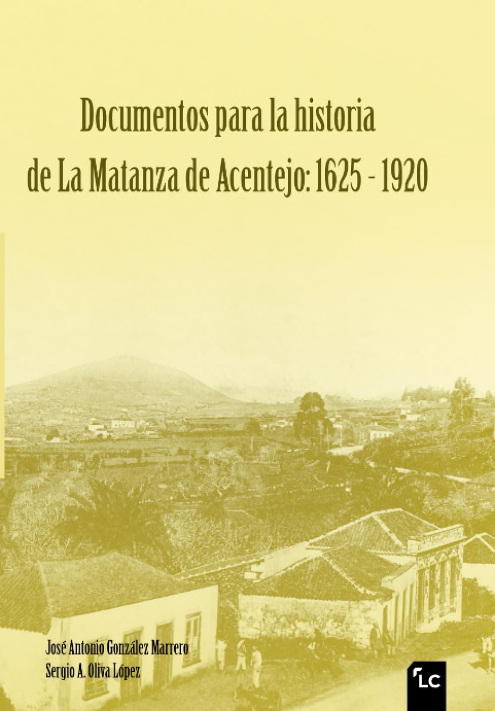Documentos para la historia de La Matanza de Acentejo: 1625 - 1920 book
