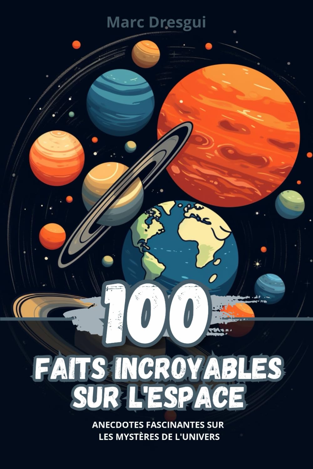 100 Faits Incroyables sur l’Espace: Anecdotes Fascinantes sur les Mystères de l’Univers book