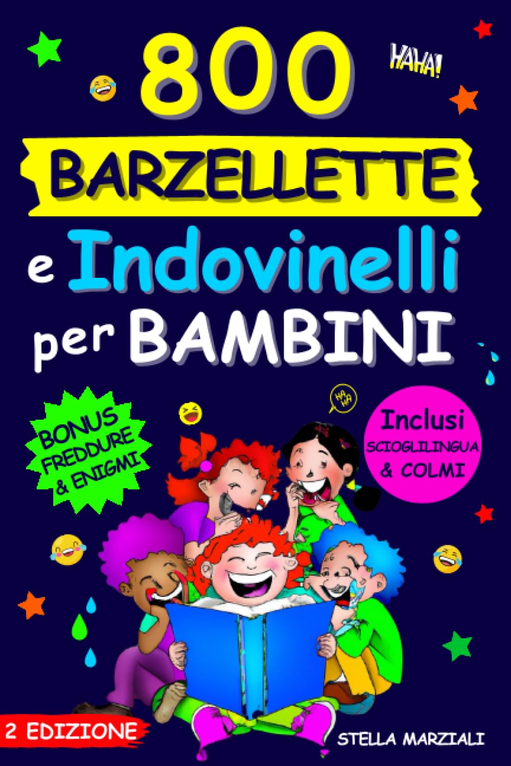 800 BARZELLETTE E INDOVINELLI PER BAMBINI: Una raccolta completa per trascorrere fantastiche serate in famiglia, allenare la mente e stimolare la creatività. Incl. Scioglilingua, Freddure e Rompicapo Books
