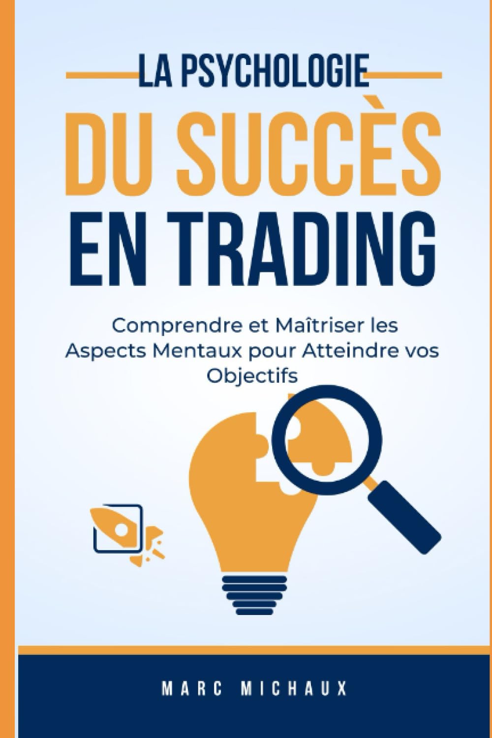 La Psychologie du Succès en Trading : Comprendre et Maîtriser les Aspects Mentaux pour Atteindre vos Objectifs book