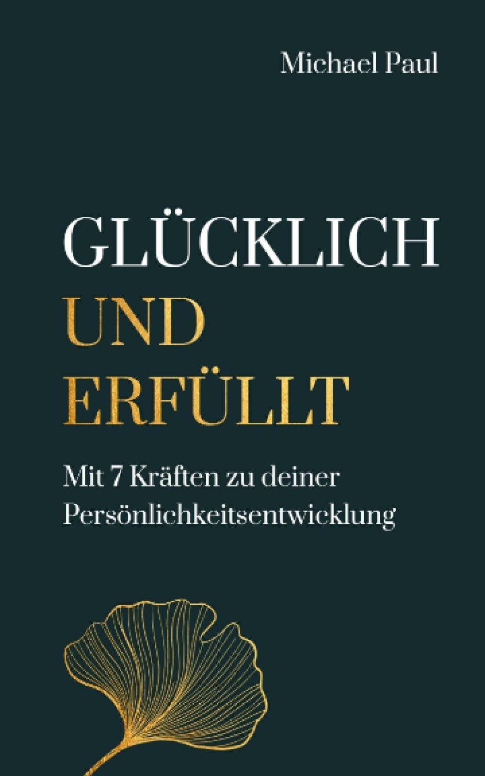 Glücklich und erfüllt: Mit 7 Kräften zu deiner Persönlichkeitsentwicklung Lifestyle