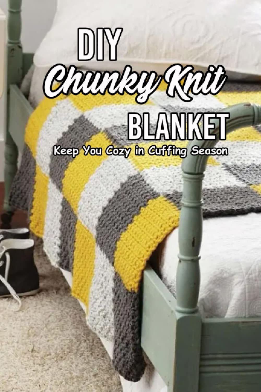 DIY Chunky Knit Blanket: Keep You Cozy in Cuffing Season: Curl Up With 19 Chunky Knit Blankets for Fall and Winter Hobbies & Crafts