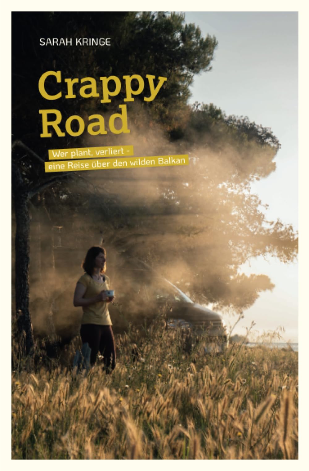 Crappy Road: Wer plant, verliert. Eine Reise über den wilden Balkan Holiday Reading