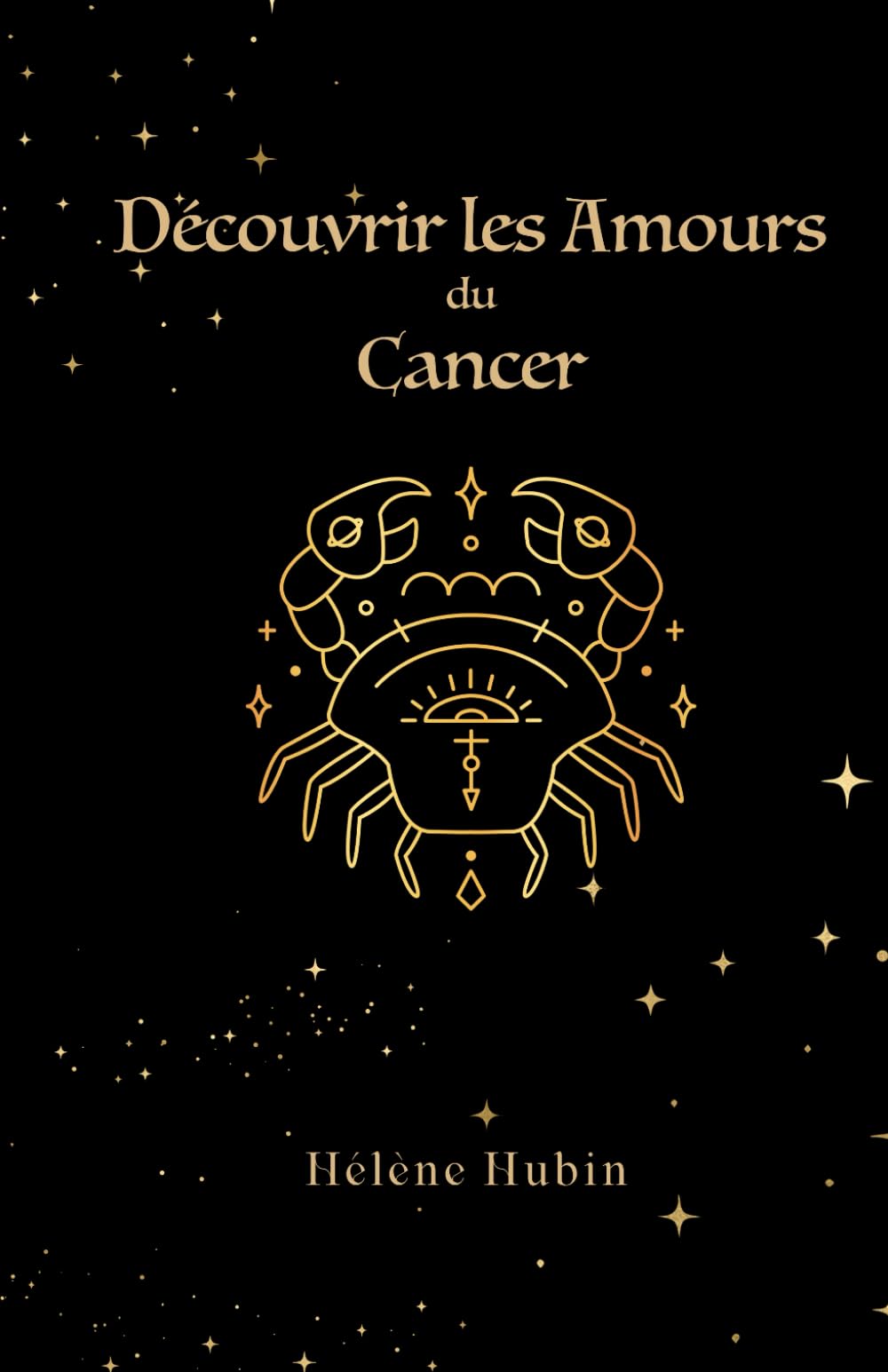 Découvrir les Amours du Cancer (Découvrir l'Amour en Astrologie) Religion & Esotericism
