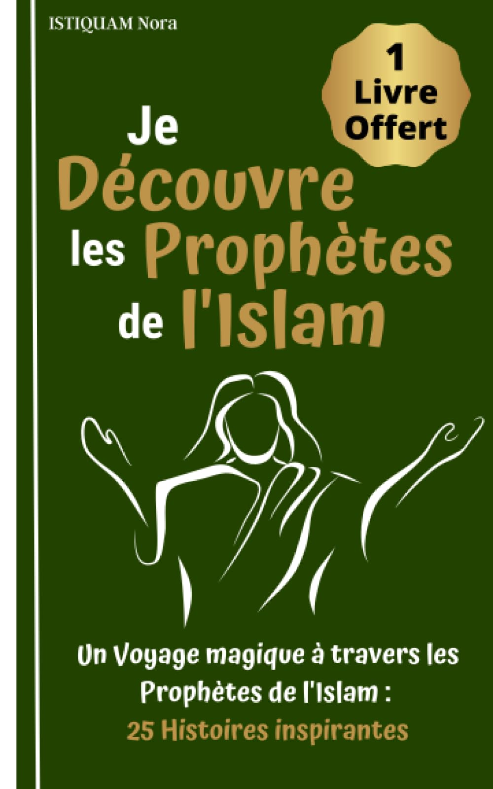 Je découvre les Prophètes de l'Islam: Un voyage magique à travers les prophètes de l'Islam : 25 Histoires inspirantes book