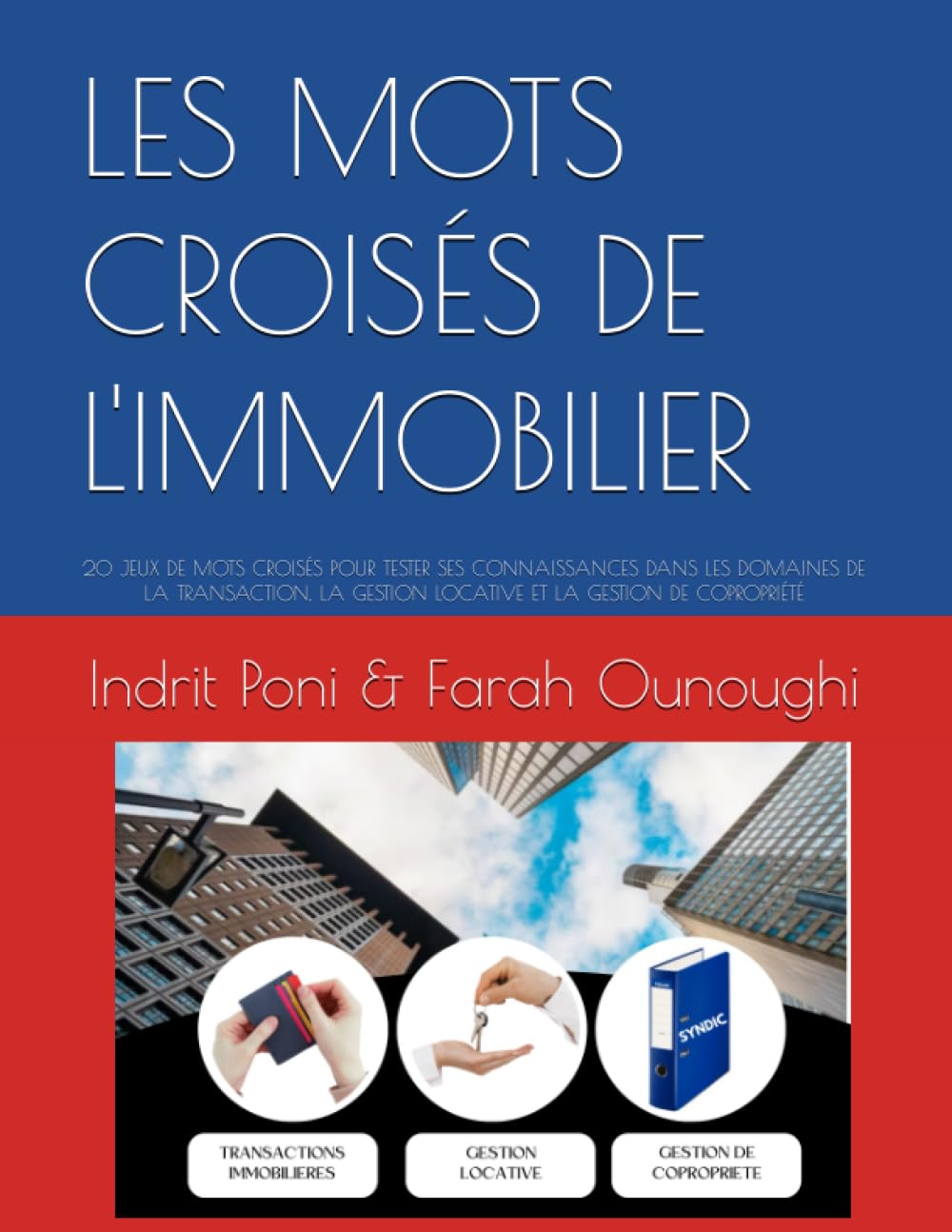 LES MOTS CROISÉS DE L'IMMOBILIER: 20 JEUX DE MOTS CROISÉS POUR TESTER SES CONNAISSANCES DANS LES DOMAINES DE LA TRANSACTION, LA GESTION LOCATIVE ET LA GESTION DE COPROPRIÉTÉ book