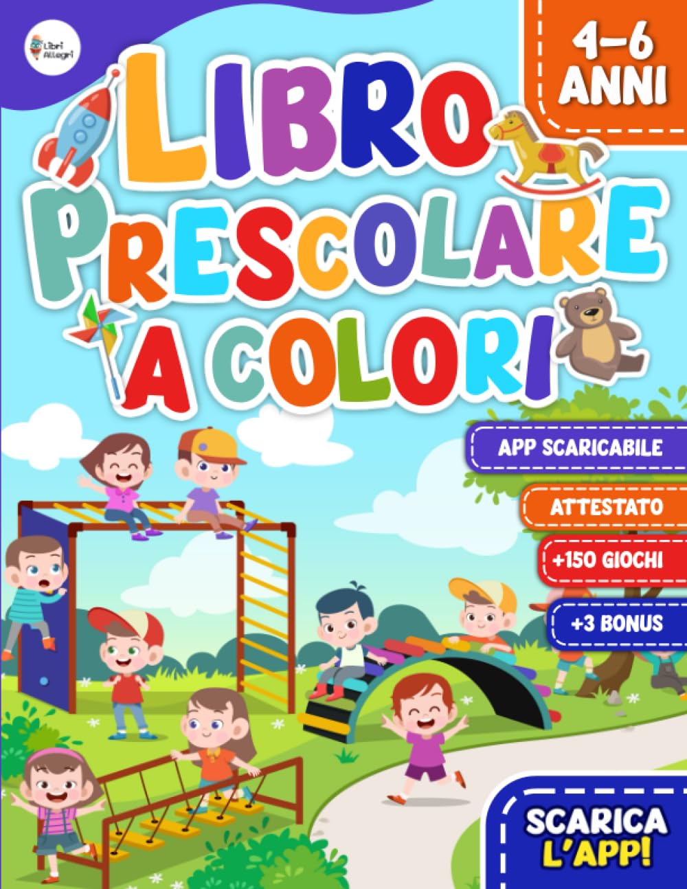 Libro Prescolare a Colori 4-6 Anni: Libro con Applicazione Interattiva per Affrontare al Meglio l'Ingresso alla Scuola Primaria | Contiene Attestato Finale e 3 BONUS con Più di 150 Giochi book