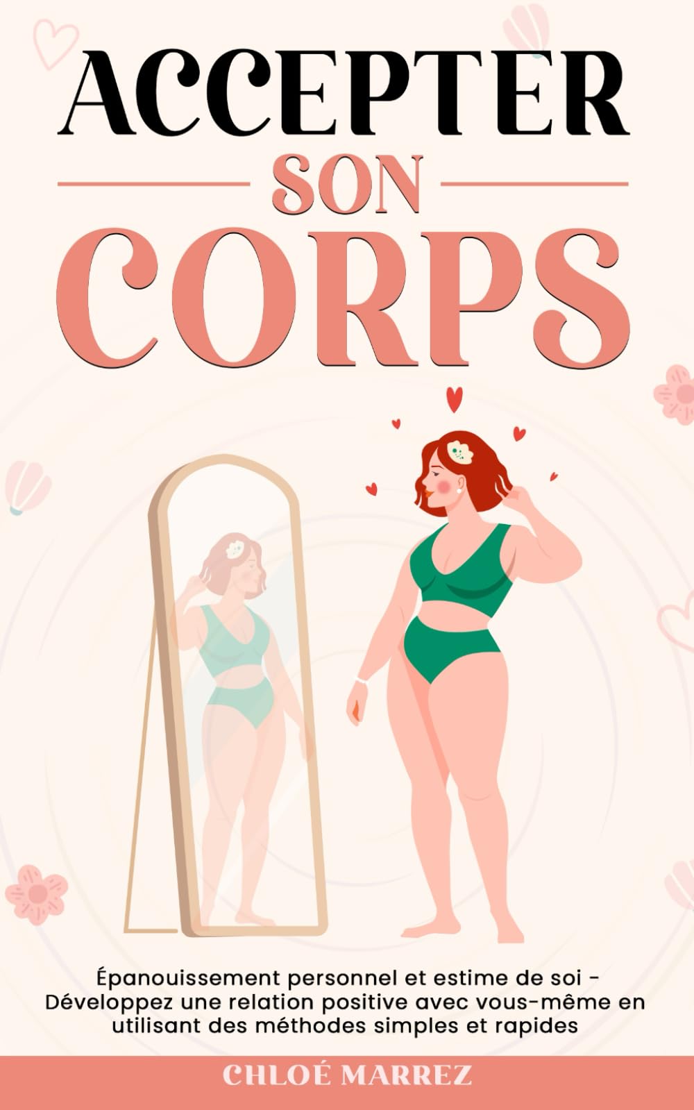 ACCEPTER SON CORPS: Épanouissement personnel et estime de soi - Développez une relation positive avec vous-même en utilisant des méthodes simples et rapides book