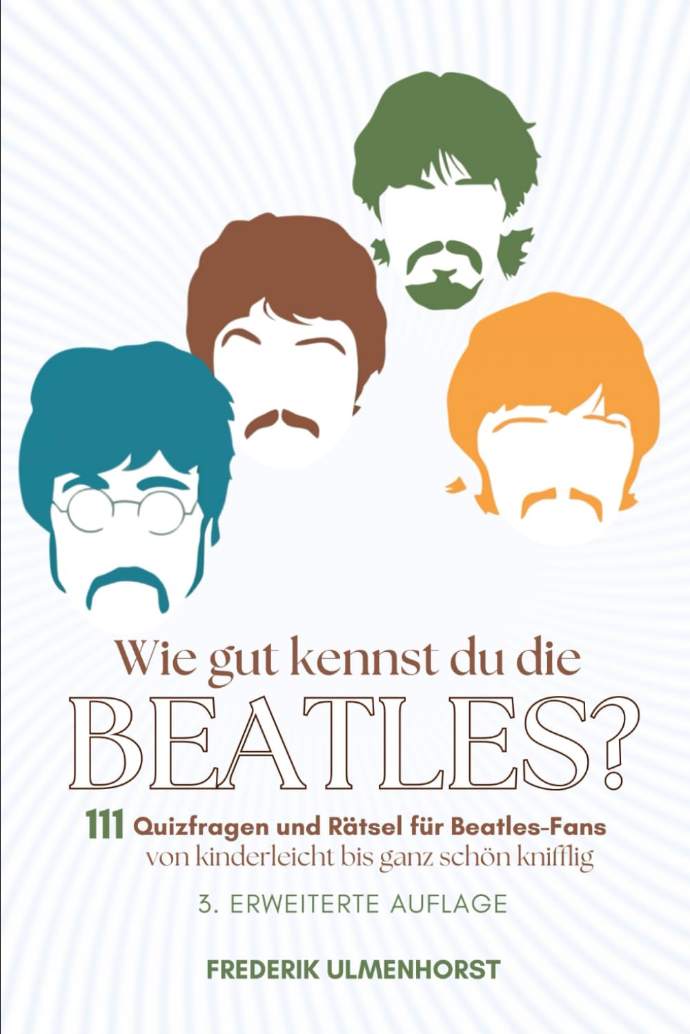 Wie gut kennst du die Beatles?: Quizfragen und Rätsel für Beatles-Fans Arts & Music