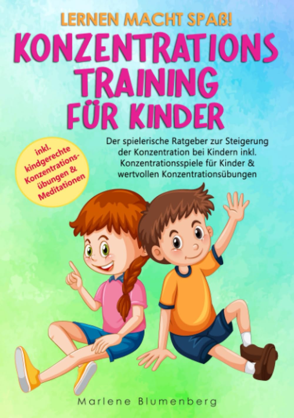 Lernen macht Spaß! KONZENTRATIONSTRAINING FÜR KINDER: Der spielerische Ratgeber zur Steigerung der Konzentration bei Kindern inkl. Konzentrationsspiele für Kinder & wertvollen Konzentrationsübungen Parents & Children