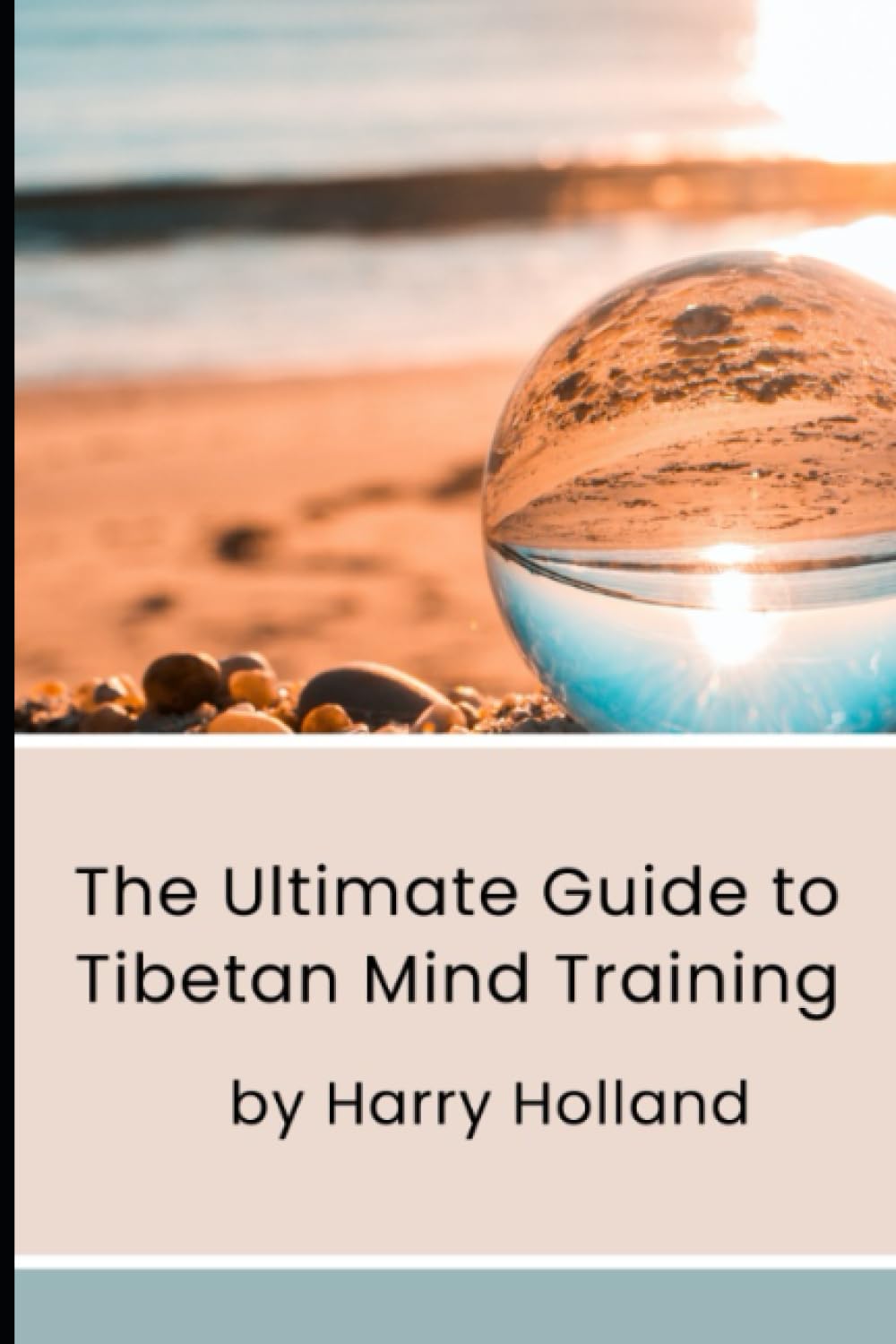 The Ultimate Guide to Tibetan Mind Training book