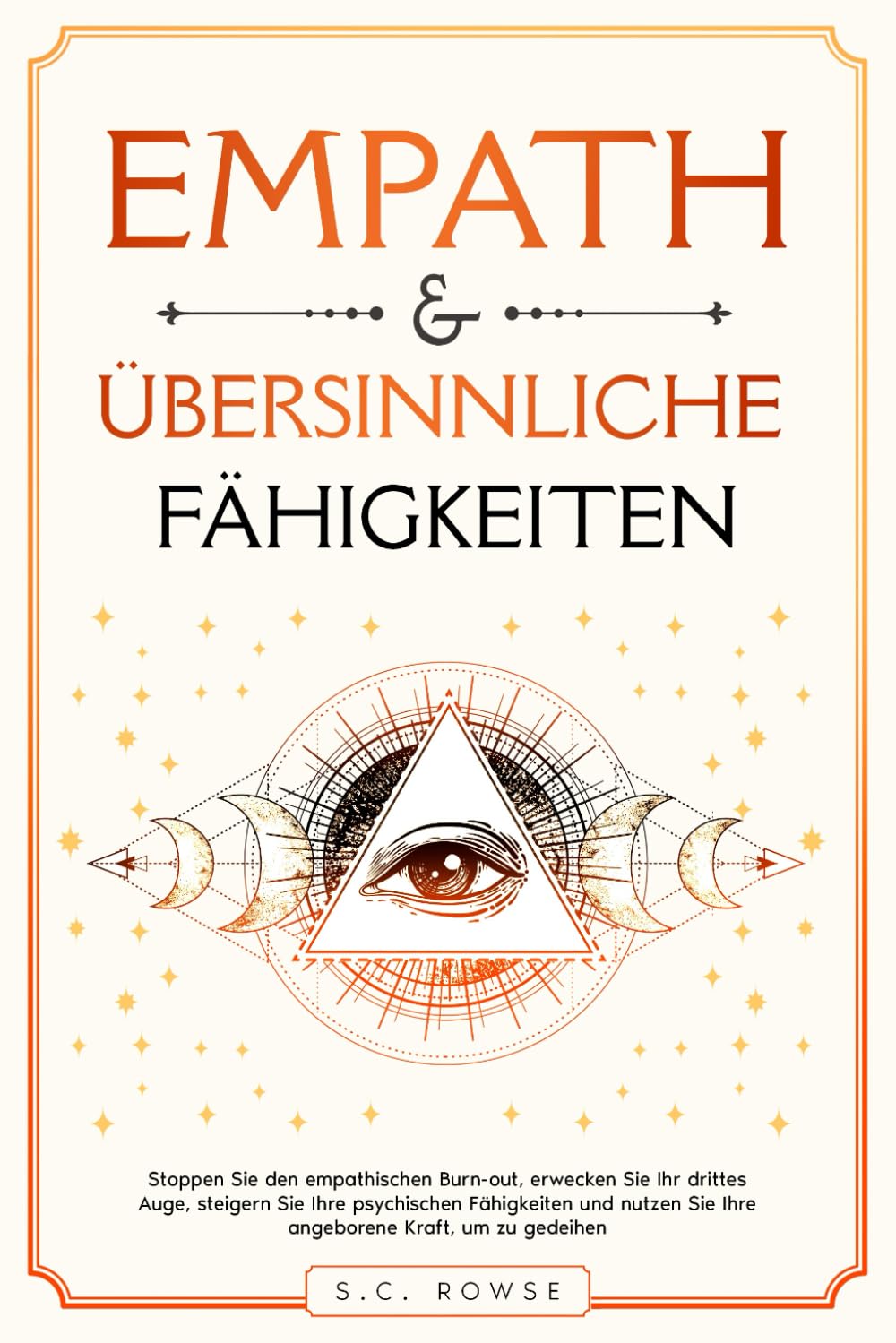 Empath und übersinnliche Fähigkeiten: Stoppen Sie den empathischen Burnout, erwecken Sie Ihr drittes Auge, steigern Sie Ihre psychische Fähigkeiten und nutzen Sie Ihre angeborene Kraft, um zu gedeihen book