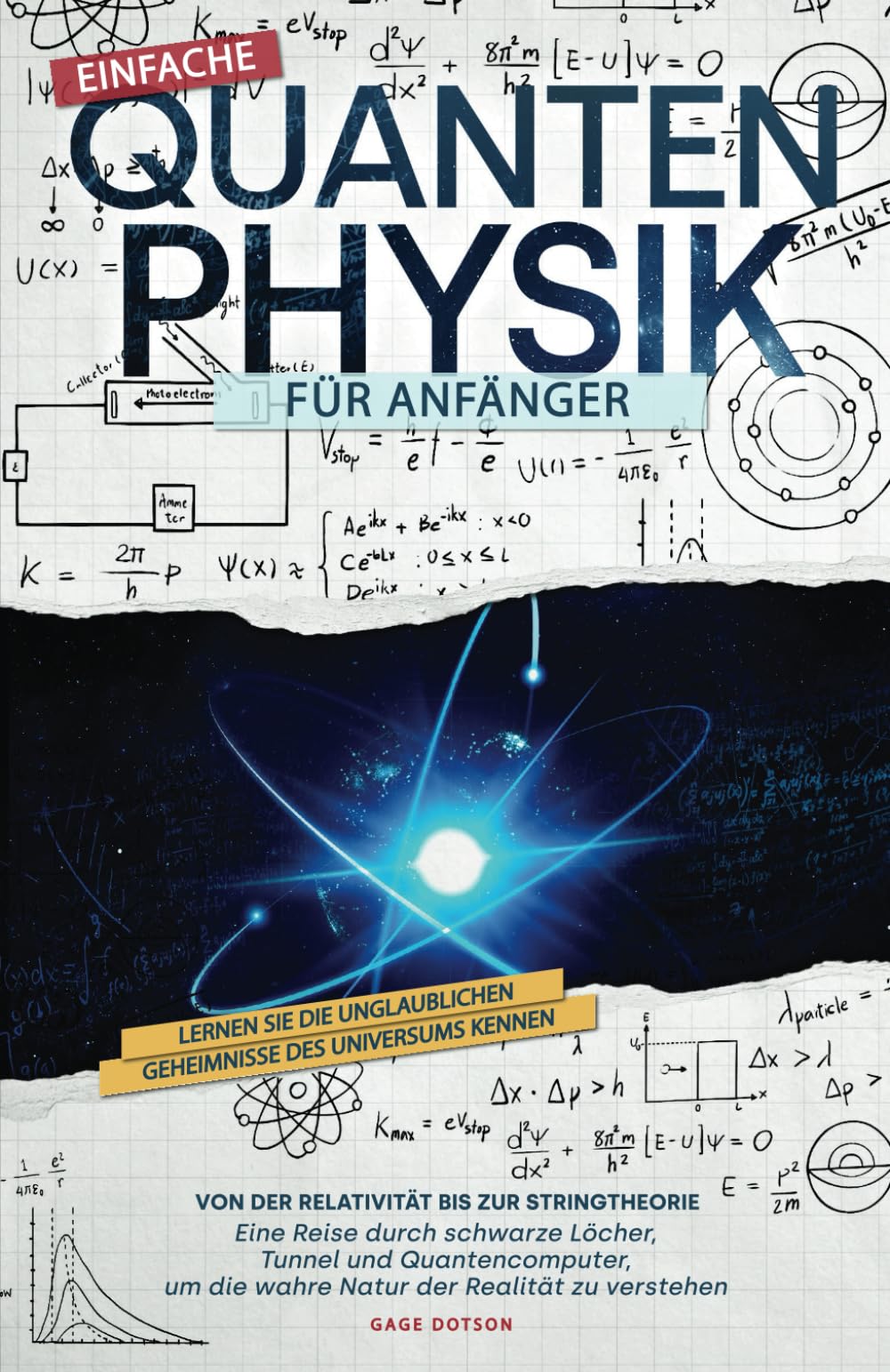 Einfache Quantenphysik für Anfänger: Lernen Sie die unglaublichen Geheimnisse des Universums kennen, von der Stringtheorie bis zum Quantencomputer. ... um die wahre Natur der Realität zu verstehen book