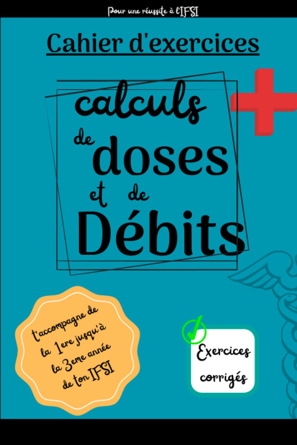 Cahier d'Exercices calcul de dose: Entrainements au calcul de dose et de débits book