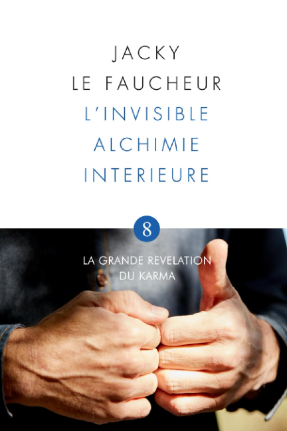 L'Invisible Alchimie Intérieure: La Grande Révélation du Karma book