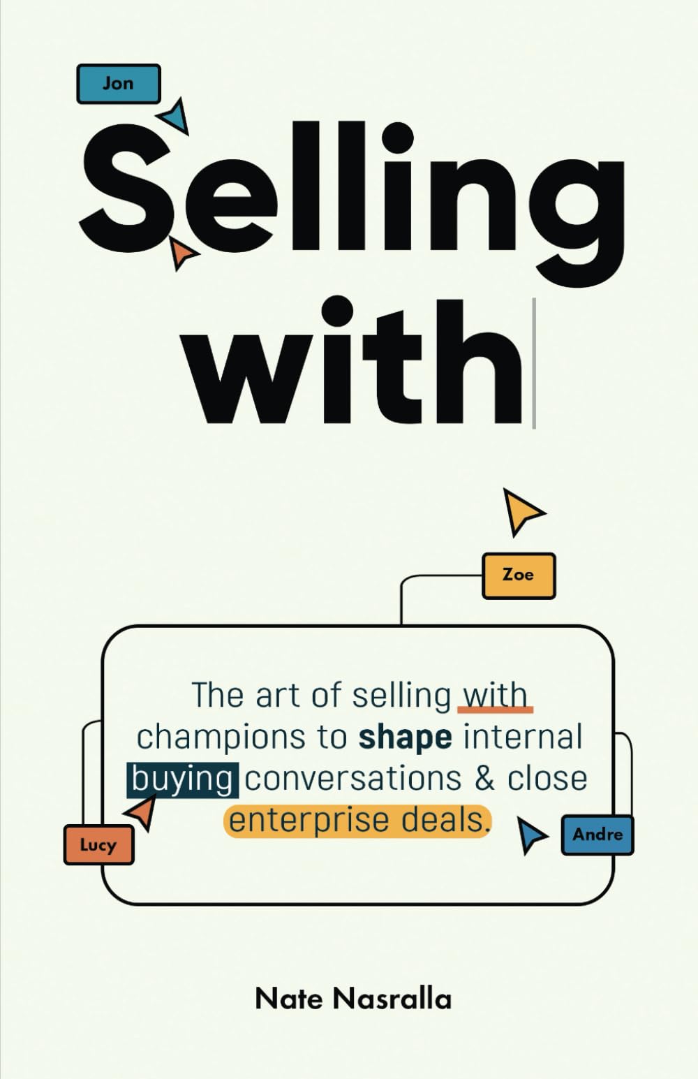 Selling With: The art of selling with champions to shape internal buying conversations & close enterprise deals. Business, Finance & Career