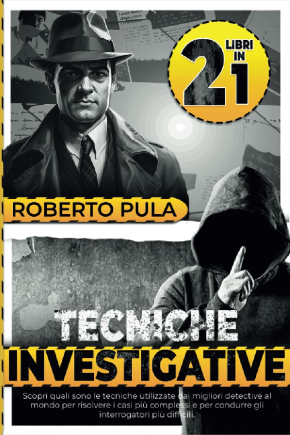 Tecniche Investigative: Scopri quali sono le tecniche utilizzate dai migliori detective al mondo per risolvere i casi più complessi e per condurre gli interrogatori più difficili book